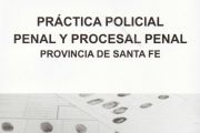 Práctica policial penal y procesal penal : provincia de Santa Fe / Julio E. Chiappini - Donación Julio E. Chiappini