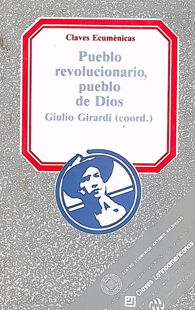 Pueblo revolucionario, pueblo de Dios / Girardi, Giulio [coord.] [y otros] - Donación Ana Rita, Carlos, Rubén Pagura Alegría