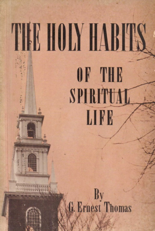 The holy habits of the spritual life / G. Ernest Thomas - Donación Ana Rita, Carlos, Rubén Pagura Alegría