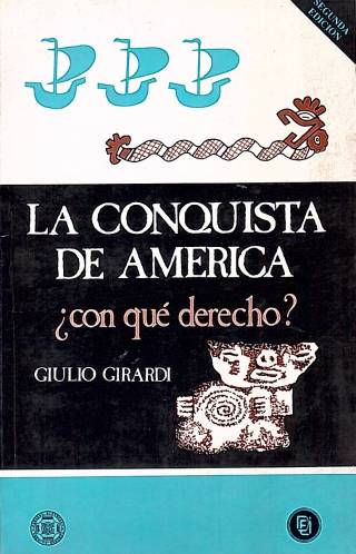 La conquista de América ¿con qué derecho? / Girardi, Giulio - Donación Ana Rita, Carlos, Rubén Pagura Alegría