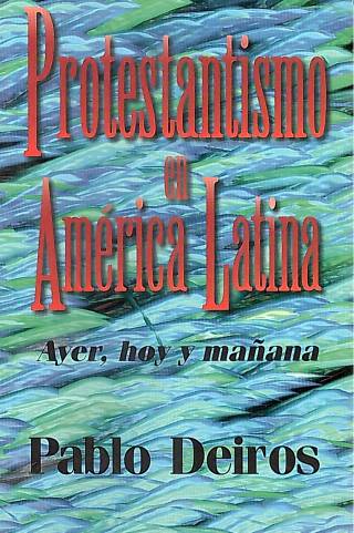 Protestantismo en América Latina / Deiros, Pablo - Donación Ana Rita, Carlos, Rubén Pagura Alegría