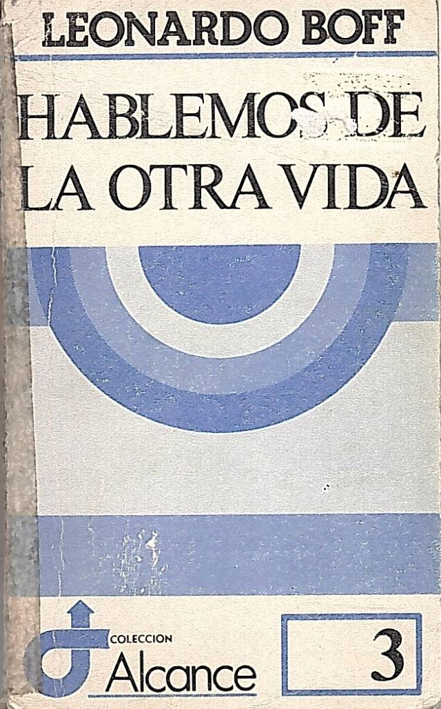 Hablemos de la otra vida / Boff, Leonardo - Donación Ana Rita, Carlos, Rubén Pagura Alegría