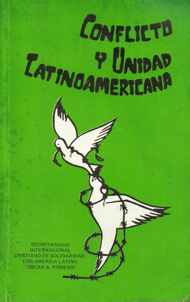 Conficto y unidad latinoamericana / Secretariado Internacional Cristiano de Solidaridad con América Latina &quot;Oscar A. Romero&quot; - Donación Ana Rita, Carlos, Rubén Pagura Alegría