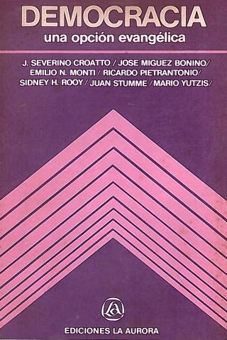 Democracia : una opción evangélica / Croatto, Severino J. [y otros] - Donación Ana Rita, Carlos, Rubén Pagura Alegría