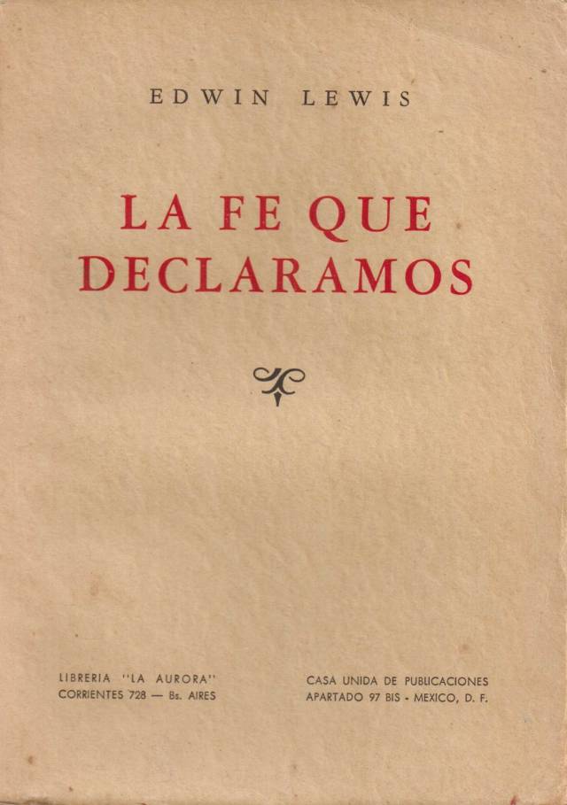 La fe que declaramos / Lewis, Edwin - Donación Ana Rita, Carlos, Rubén Pagura Alegría