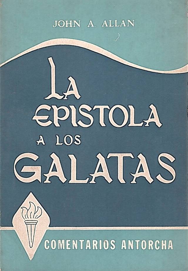 La Epístola a los Gálatas / Allan, John A. - Donación Ana Rita, Carlos, Rubén Pagura Alegría