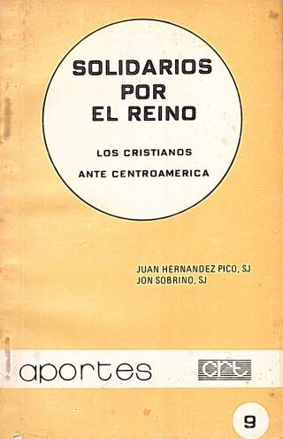 Solidarios por el Reino : los cristianos ante Centroamérica / Hernández Pico, Juan - Donación Ana Rita, Carlos, Rubén Pagura Alegría