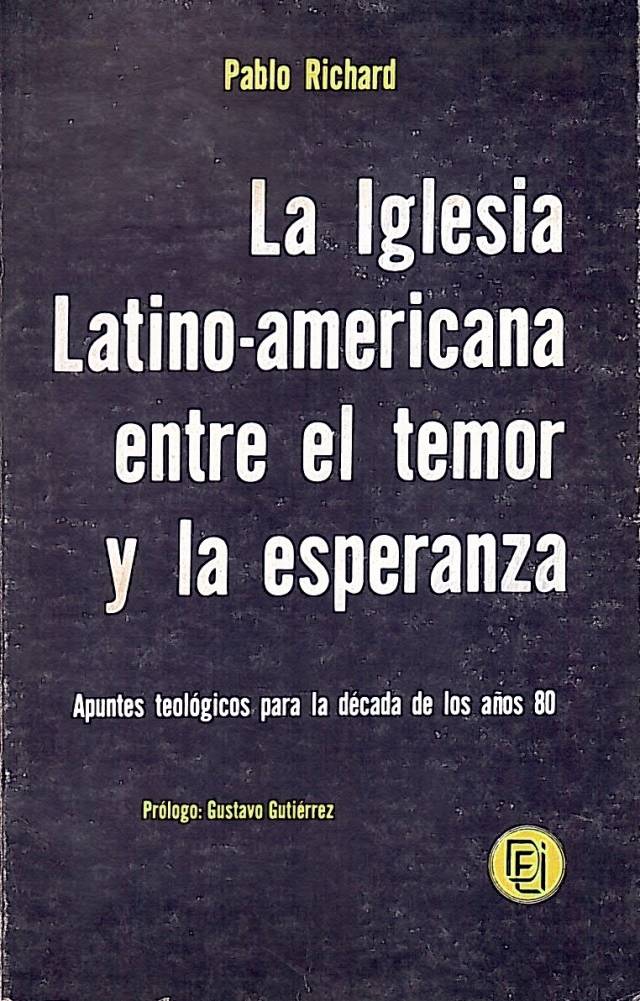 La iglesia latino-americana entre el temor y la esperanza : apuntes teológicos para la década de los años 80 / Richard, Pablo - Donación Ana Rita, Carlos, Rubén Pagura Alegría