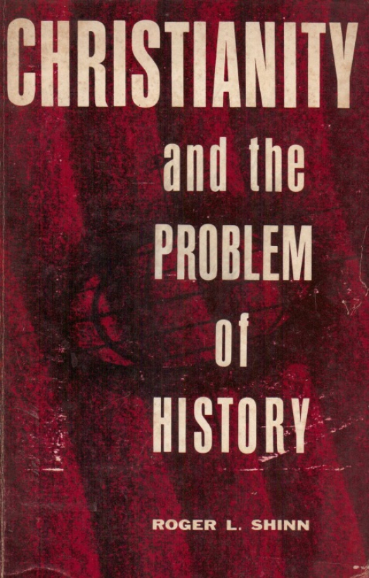 Christianity and the problem of history / Roger Lincoln Shinn - Donación Ana Rita, Carlos, Rubén Pagura Alegría