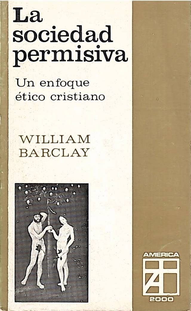 La sociedad permisiva : un enfoque ético cristiano / Barclay, William - Donación Ana Rita, Carlos, Rubén Pagura Alegría