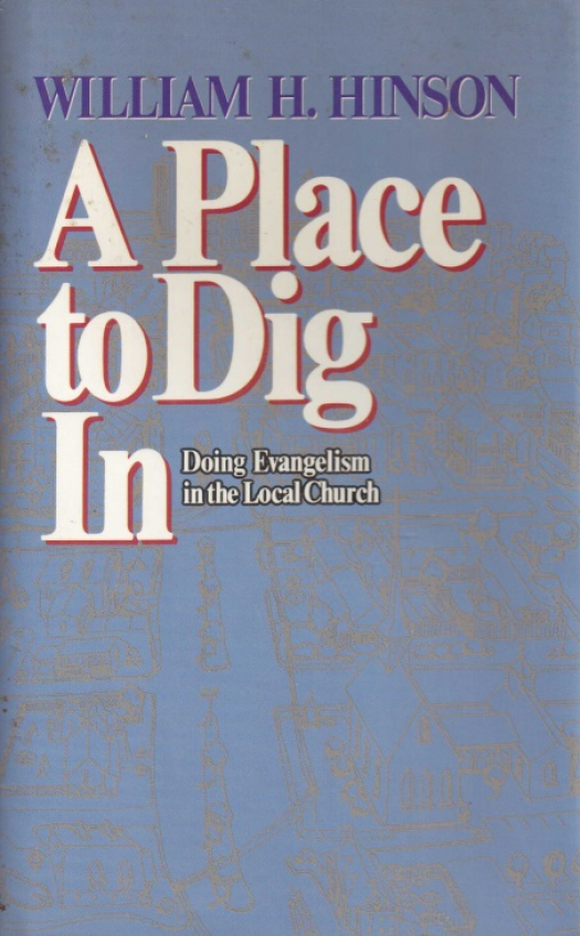 A place to dig in doing evangelism in the local church / William H. Hinson - Donación Ana Rita, Carlos, Rubén Pagura Alegría