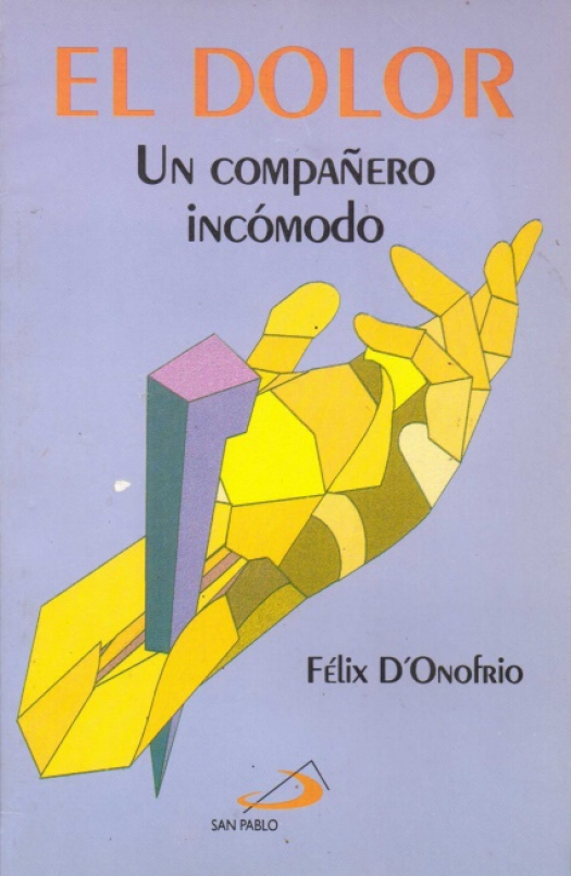 El dolor : un compañero incómodo / D&#039;Onofrio, Félix - Donación Ana Rita, Carlos, Rubén Pagura Alegría