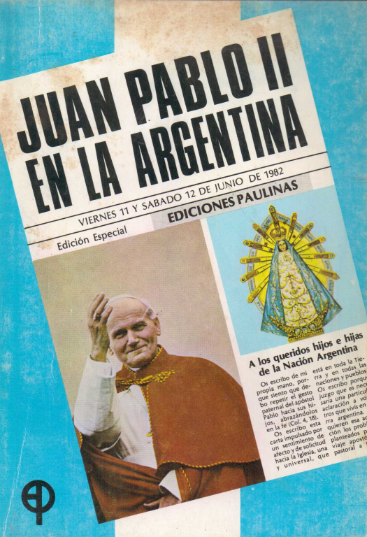 Juan Pablo II en Argentina / editado por Equipo Paulino - Donación Ana Rita, Carlos, Rubén Pagura Alegría