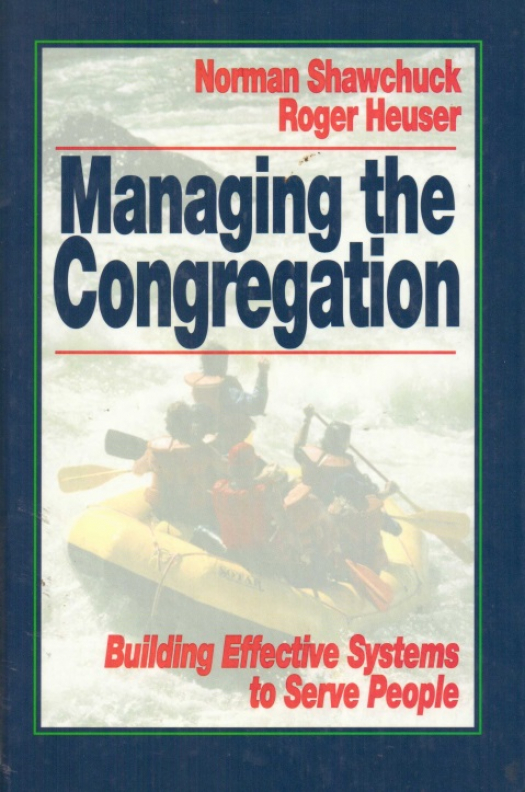 Managing the congregation : building effective systems to serve people / Norman Shawchuck - Donación Ana Rita, Carlos, Rubén Pagura Alegría