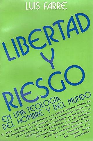 Libertad y riesgo : en una teología del hombre y el mundo / Farre, Luis - Donación Ana Rita, Carlos, Rubén Pagura Alegría