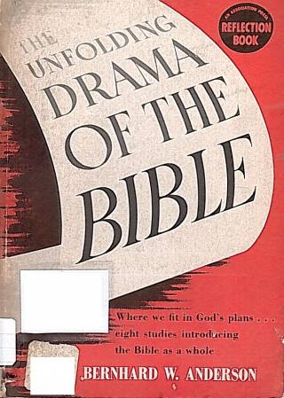 he unfloding of the Bible : eight studies introducing. The Bible as a whole / Anderson, Bernhard W. [ed.] - Donación Ana Rita, Carlos, Rubén Pagura Alegría