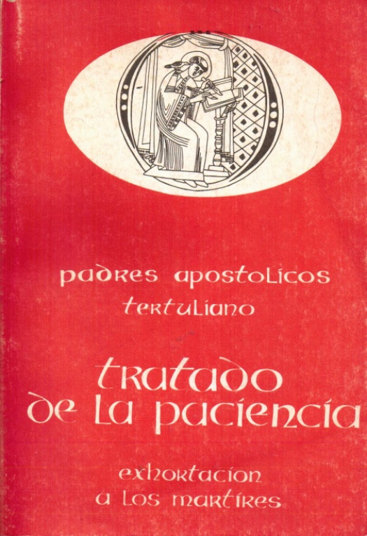 Tratado de la paciencia y exhortación a los mártires / Tertuliano - Donación Susana Vignolo Rocco