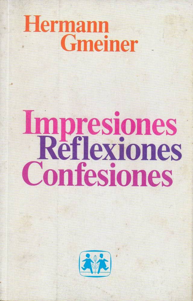 Impresiones, reflexiones, confesiones / Gmeiner, Hermann - Donación Ana Rita, Carlos, Rubén Pagura Alegría