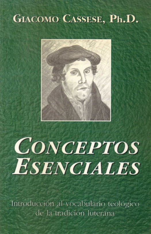 Conceptos esenciales : introducción al vocabulario teológico de la tradición luterana / Giacomo Cassese - Donación Susana Vignolo Rocco