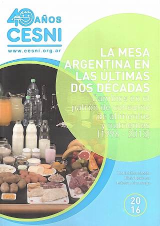 La mesa Argentina en las últimas dos décadas : cambios en el patrón de consumo de alimentos y nutrientes (1996 - 2013) / Zapata, María Elisa [y otras]. - en UCEL Sede Venado Tuerto. Donación María Elisa Zapata