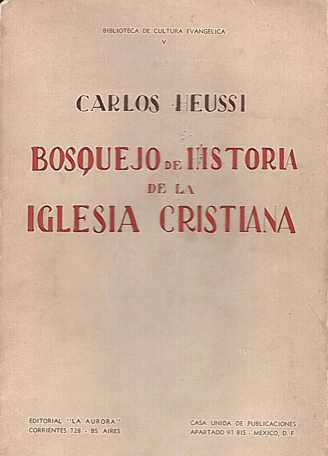 Bosquejo de historia de la iglesia cristiana / Heussi, Carlos - Donación Ana Rita, Carlos, Rubén Pagura Alegría