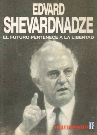 El futuro pertenece a la libertad / Shevardnadze, Edvard Donación Ana Rita, Carlos, Rubén Pagura Alegría