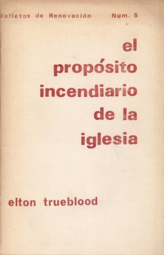 El propósito incendiario de la iglesia / Trueblood, Elthon - Donación Ana Rita, Carlos, Rubén Pagura Alegría