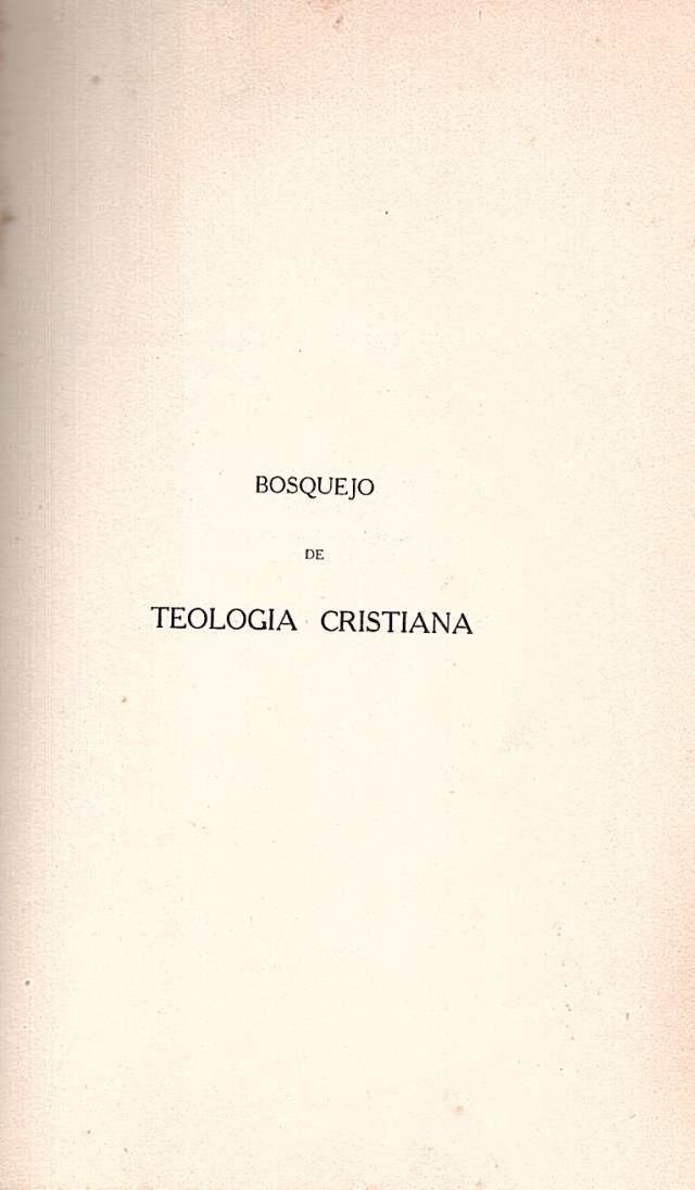 Bosquejo de teología cristiana / Newton Clarke, Guillermo - Donación Ana Rita, Carlos, Rubén Pagura Alegría