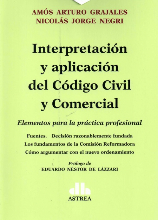 Interpretación y aplicación del código civil y comercial : elementos para la práctica profesional / Amós Arturo Grajales - Compra