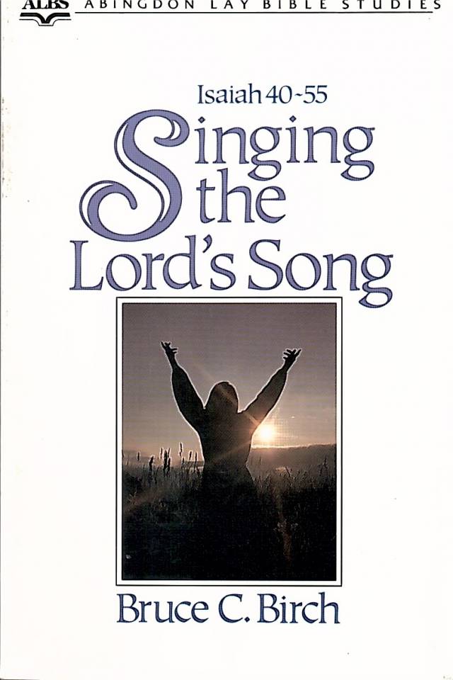 Singing the lord&#039;s song : a study of Isaiah 40-55 / Birch, Bruce C. - Donación Ana Rita, Carlos, Rubén Pagura Alegría