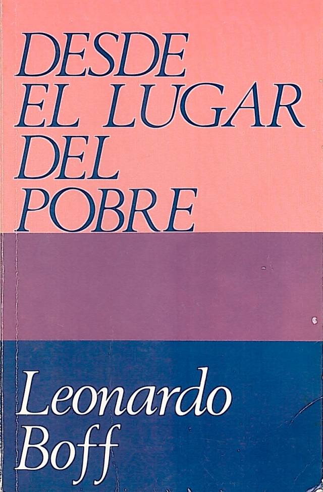 Desde el lugar del pobre / Boff, Leonardo - Donación Ana Rita, Carlos, Rubén Pagura Alegría