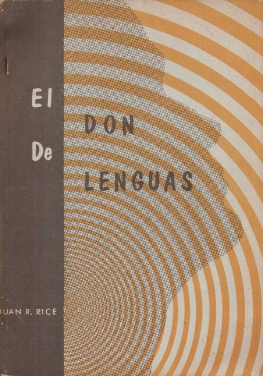 El don de lenguas / Rice, Juan R. - Donación Ana Rita, Carlos, Rubén Pagura Alegría