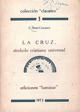 La cruz, símbolo cristiano universal / Baez-Camargo, G. - Donación Ana Rita, Carlos, Rubén Pagura Alegría