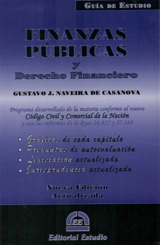 Finanzas públicas y derecho financiero : programa desarrollado de la materia conforme al nuevo Código Civil y Comercial de la Nación y con las reformas de las leyes 26.855 y 27.188 / Naveira de Casanova, Gustavo J. - Compra