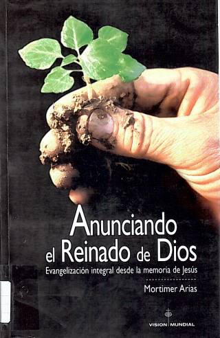 Anunciando el reinado de Dios : evangelización integral desde la memoria de Jesús / Arias, Mortimer - Donación Ana Rita, Carlos, Rubén Pagura Alegría