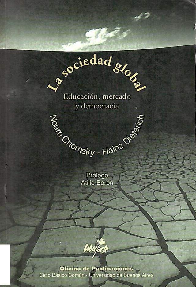 La sociedad global : educación, mercado y democracia / Chomsky, Noam - Donación Ana Rita, Carlos, Rubén Pagura Alegría