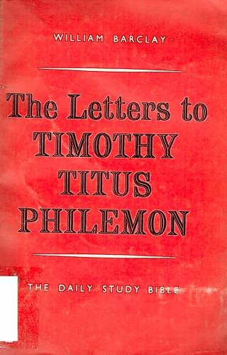 The letters to Timothy, Titus and Philemon / Barclay, William - Donación Ana Rita, Carlos, Rubén Pagura Alegría