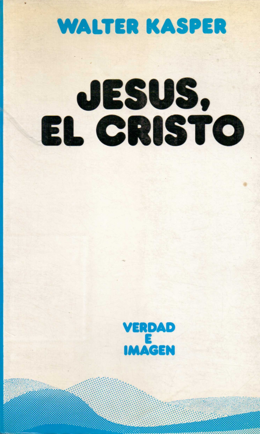 Jesús, el Cristo / Kasper, Walter - Donación Raquel M. Cáceres