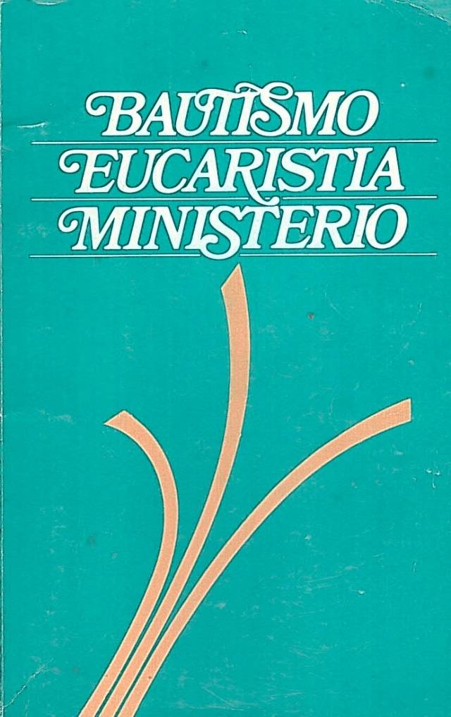 Bautismo, eucaristía, ministerio : convergencias doctrinales en el seno del Consejo Ecuménico de las Iglesias /  Colom de Llopis, María [tr.] - Donación Ana Rita, Carlos, Rubén Pagura Alegría