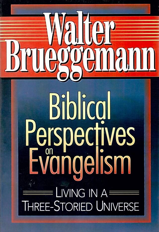 Biblical perspectives on evangelism : living in a three storied universe / Brueggemann, Walter - Donación Ana Rita, Carlos, Rubén Pagura Alegría