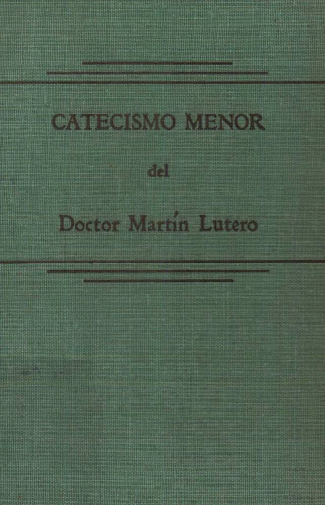 Catecismo Menor / Lutero, Martín - Donación Ana Rita, Carlos, Rubén Pagura Alegría