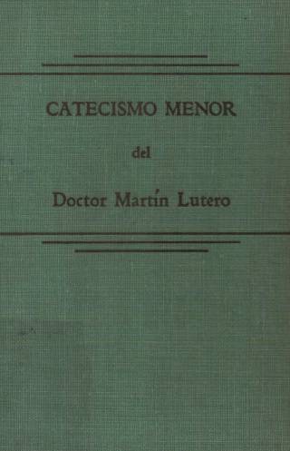 Catecismo Menor / Lutero, Martín - Donación Ana Rita, Carlos, Rubén Pagura Alegría