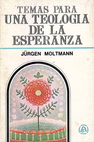 Temas para una teología de la esperanza / Moltmann, Jürgen - Donación Ana Rita, Carlos, Rubén Pagura Alegría