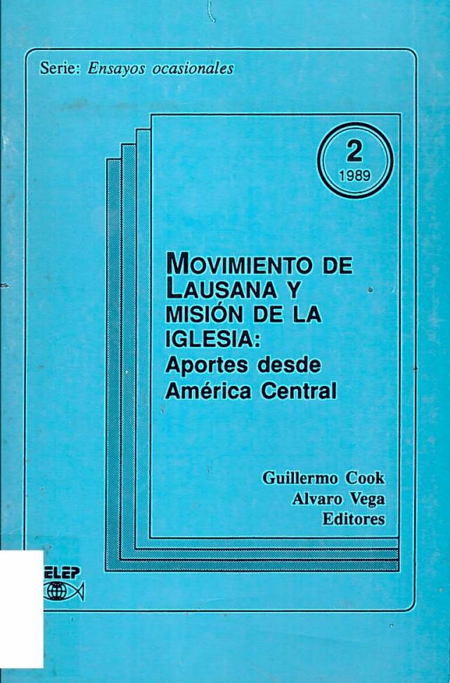 Movimiento de Lausana y misión de la iglesia : aportes desde América Central / Conferencia. Consejo Latinoamericano de Iglesias - Donación Ana Rita, Carlos, Rubén Pagura Alegría