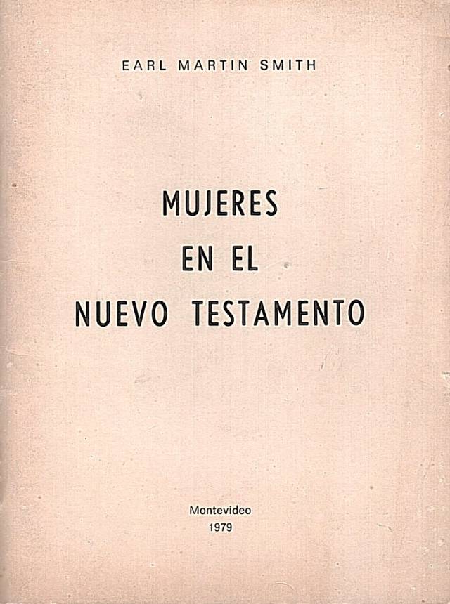 Mujeres en el Nuevo Testamento / Smith, Earl Martin - Donación Ana Rita, Carlos, Rubén Pagura Alegría