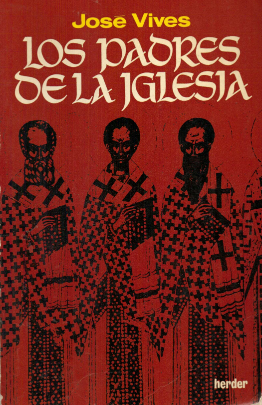 Los padres de la iglesia : textos doctrinales del cristianismo desde los orígenes hasta san Atanasio / selección por] José Vives - Donación Susana Vignolo Rocco