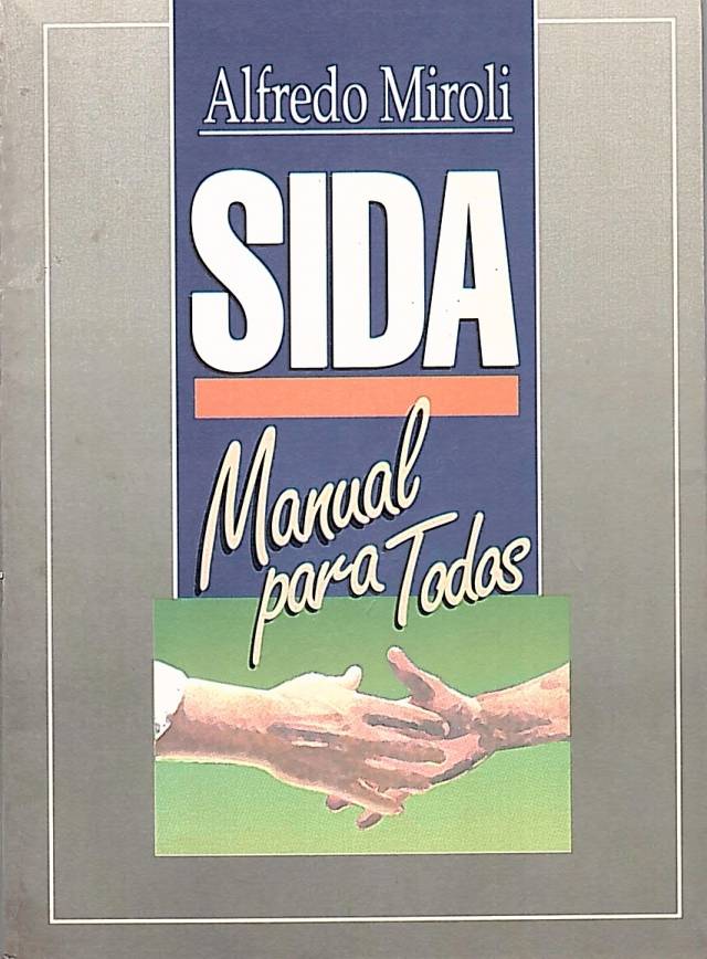 SIDA : manual para todos / Miroli, Alfredo - Donación Ana Rita, Carlos, Rubén Pagura Alegría