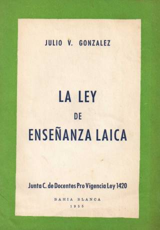 La Ley de Enseñanza Laica / González, Julio V. - Donación Ana Rita, Carlos, Rubén Pagura Alegría