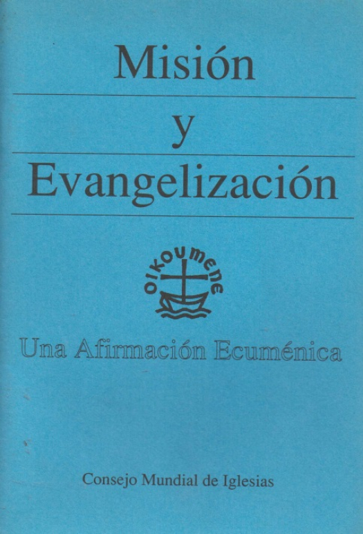 Misión y evangelización : una afirmación ecuménica / Consejo Mundial de Iglesias - Donación Ana Rita, Carlos, Rubén Pagura Alegría