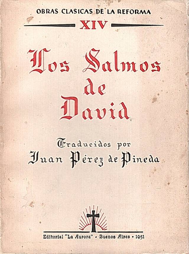 Los salmos de David : con sus sumarios en que se declara con brevedad lo contenido en cada uno. / Pérez de Pineda, Juan [tr.] - Donación Ana Rita, Carlos, Rubén Pagura Alegría